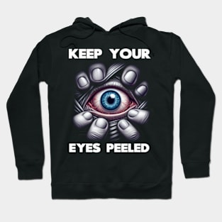 Keep Your Eyes Peeled T-Shirt - Stay Alert in Style Hoodie